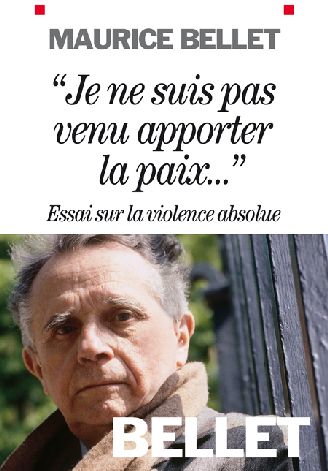 "je ne suis pas venu apporter la paix..." ; essai sur la violence absolue