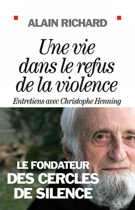 Une vie dans le refus de la violence ; entretiens avec Christophe Henning