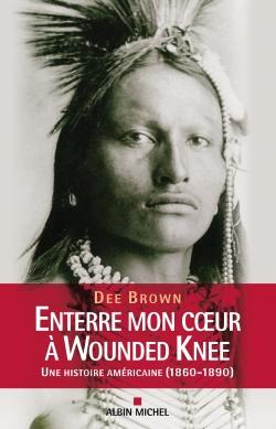 Enterre mon coeur à Wounded Knee ; une histoire américaine (1860-1890)