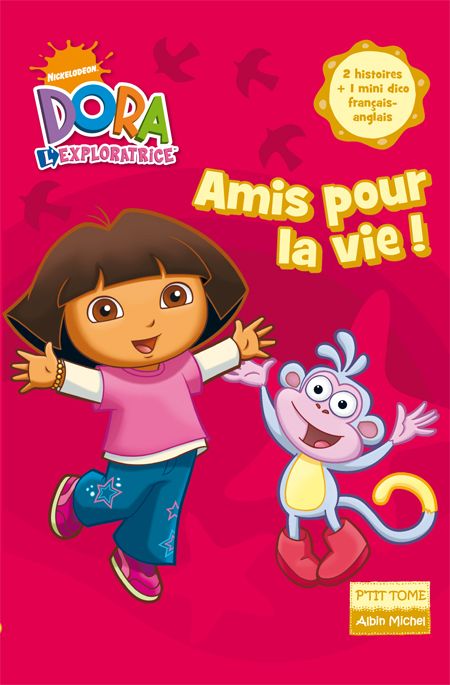 Dora l'exploratrice Tome 1 ; amis pour la vie !
