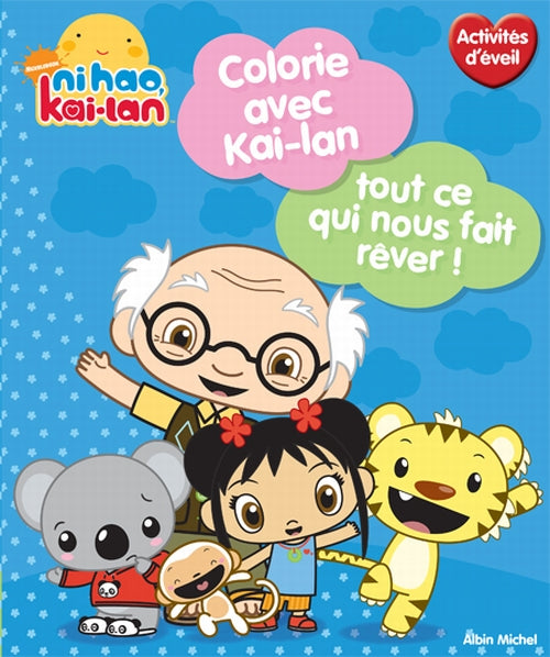 Kai-Lan ; colorie avec ton coeur ; tout ce qui nous fait rêver