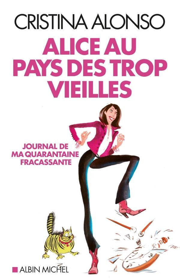 Alice au pays des trop vieilles : Journal de ma quarantaine fracassante