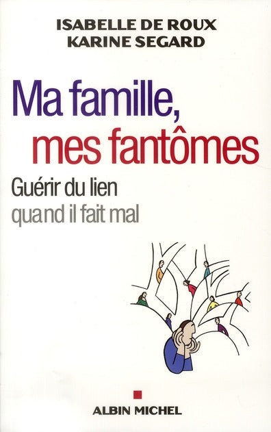 Ma famille, mes fantômes ; guérir du lien quand il fait mal