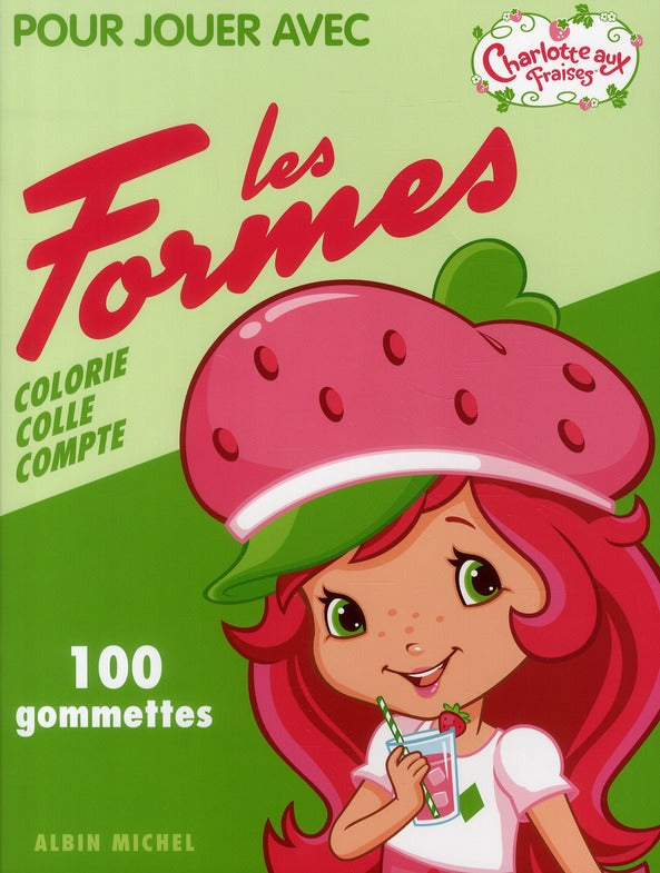 Charlotte aux Fraises : pour jouer avec les formes ; 100 gommettes