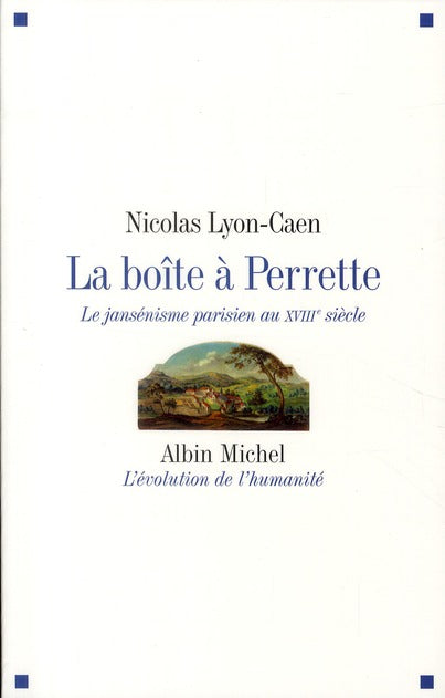 La boîte à Perrette ; le jansénisme parisien au XVIII siècle
