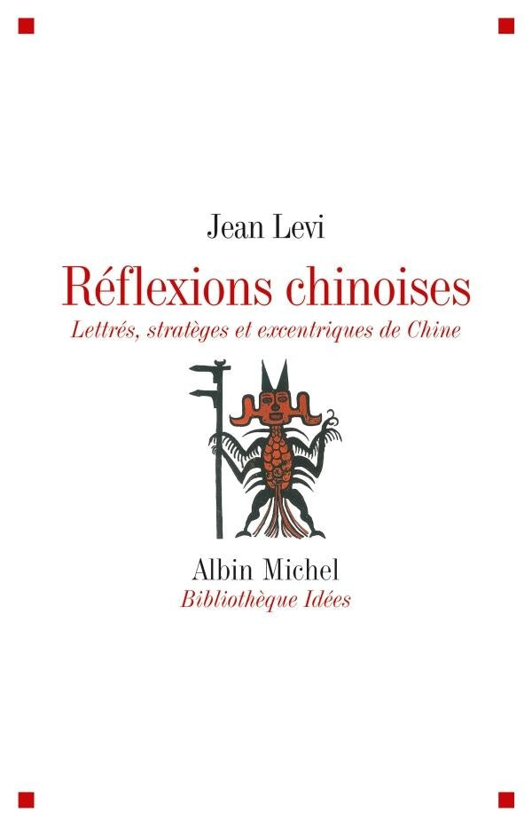 Réflexions chinoises ; lettrés, stratèges et excentriques de Chine