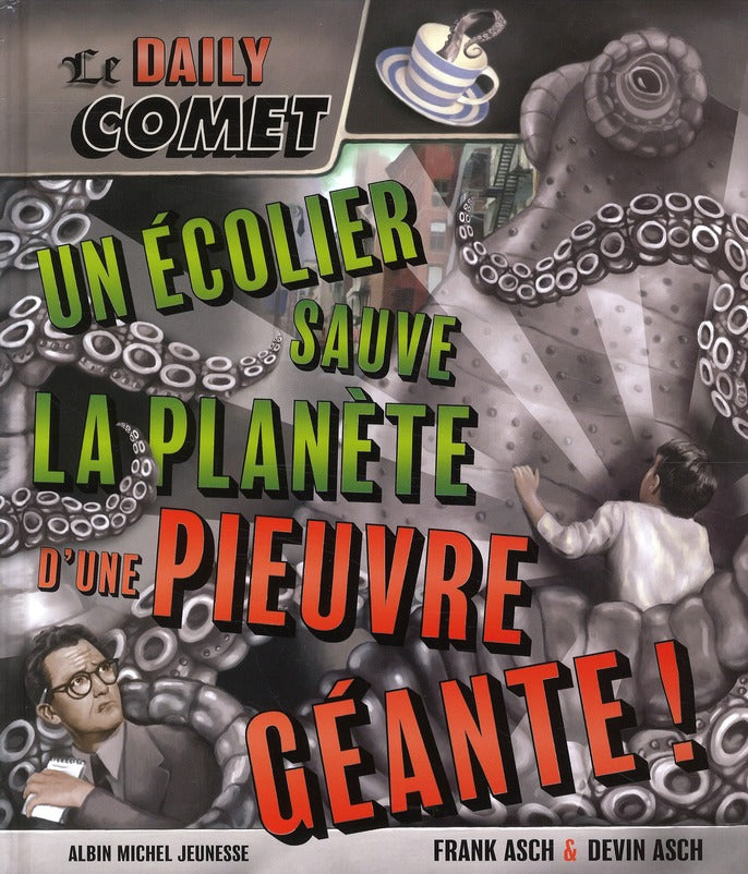 Le "daily comet" ; un écolier sauve la planète d'une pieuvre géante !