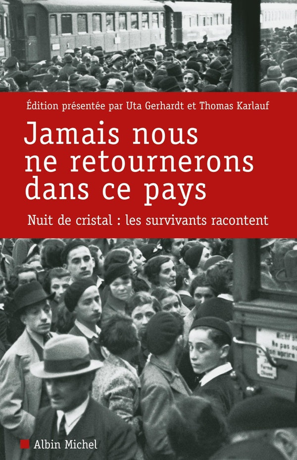 Jamais nous ne retournerons dans ce pays ; Nuit de Cristal : les survivants racontent