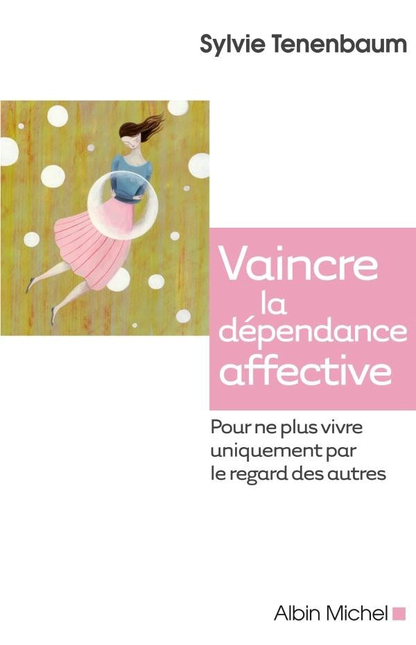 Vaincre la dépendance affective pour ne plus vivre uniquement par le regard des autres