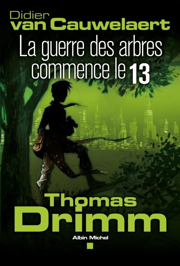 Thomas Drimm Tome 2 ; la guerre des arbres commence le 13