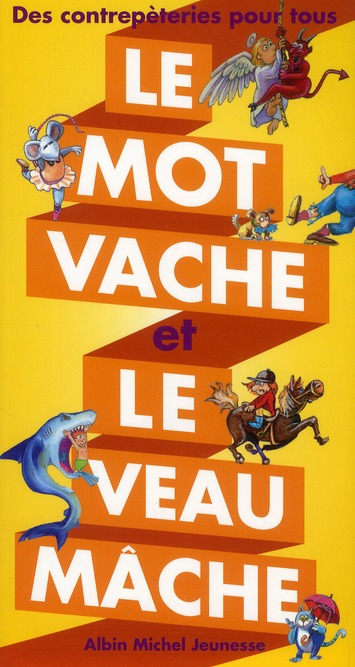 Le mot vache et le veau mache - des contrepetries pour tous