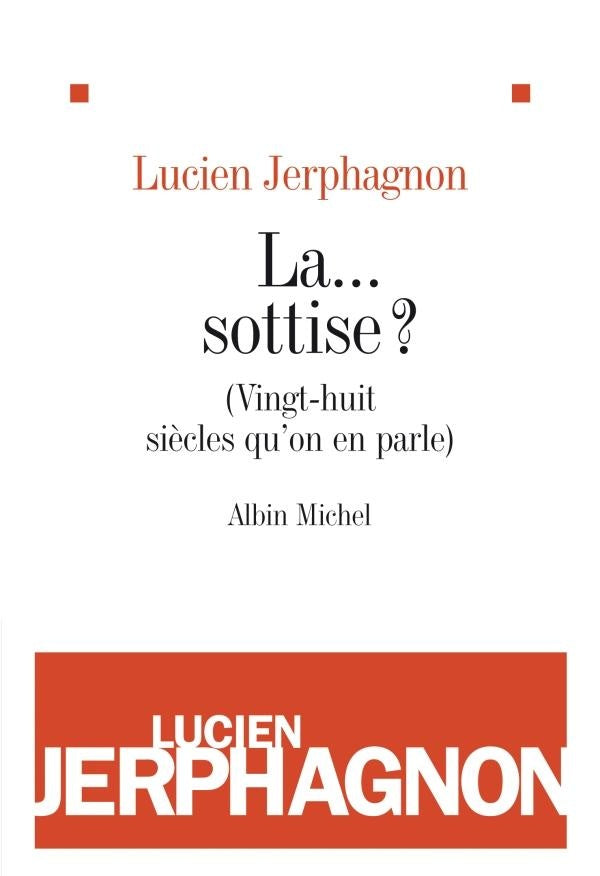 La... sottise ? (vingt-huit siècles qu'on en parle)