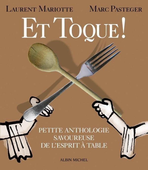 Et toque ! petite anthologie savoureuse de l'esprit à table
