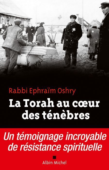 La Torah au coeur des ténèbres ; un témoignage incroyable de résistance spirituelle
