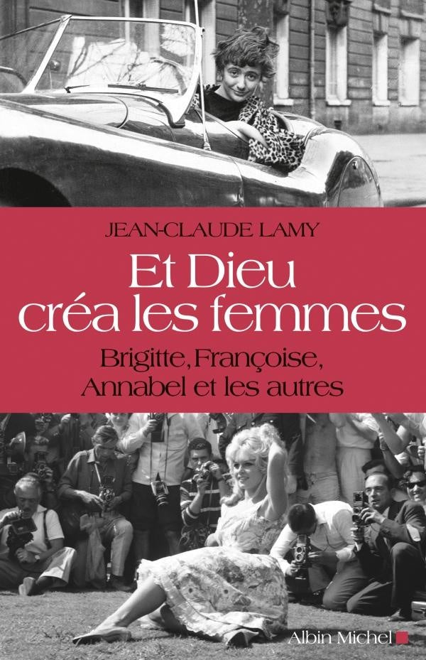 Et Dieu créa les femmes ; Brigitte, Françoise, Annabel et les autres