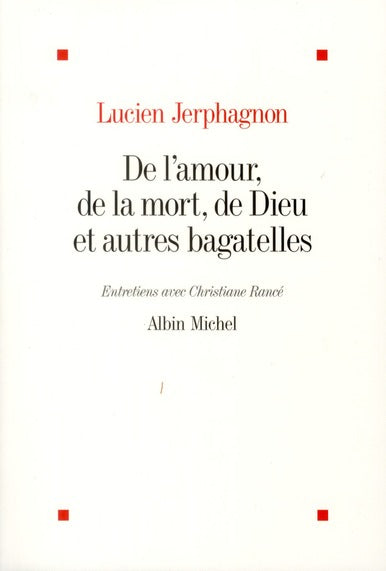 De l'amour, de la mort, de Dieu et autres bagatelles ; entretiens avec Christianne Rancé