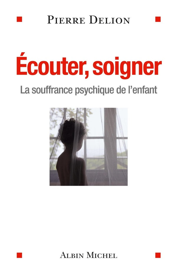 écouter , soigner ; la souffrance psychique de l'enfant