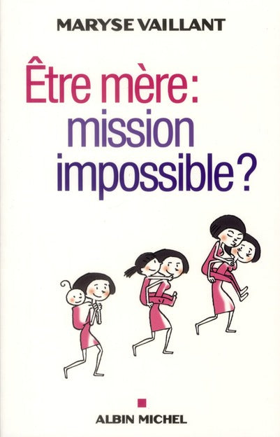 être mère : mission impossible ?