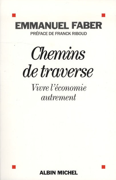 Chemins de traverse ; vivre l'économie autrement