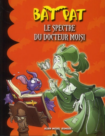 Bat Pat Tome 6 ; le spectre du docteur Moisi