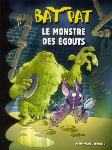 Bat pat Tome 7 ; le monstre des égouts