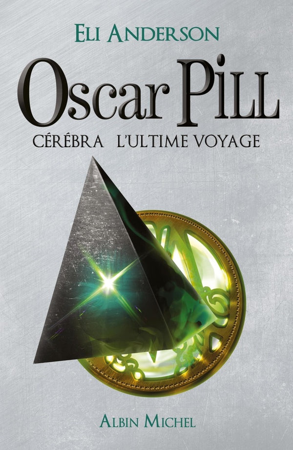 Oscar Pill Tome 5 ; Cérébra, l'ultime voyage