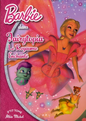Barbie Tome 8 ; Fairytopia Tome 1 ; le royaume enchanté