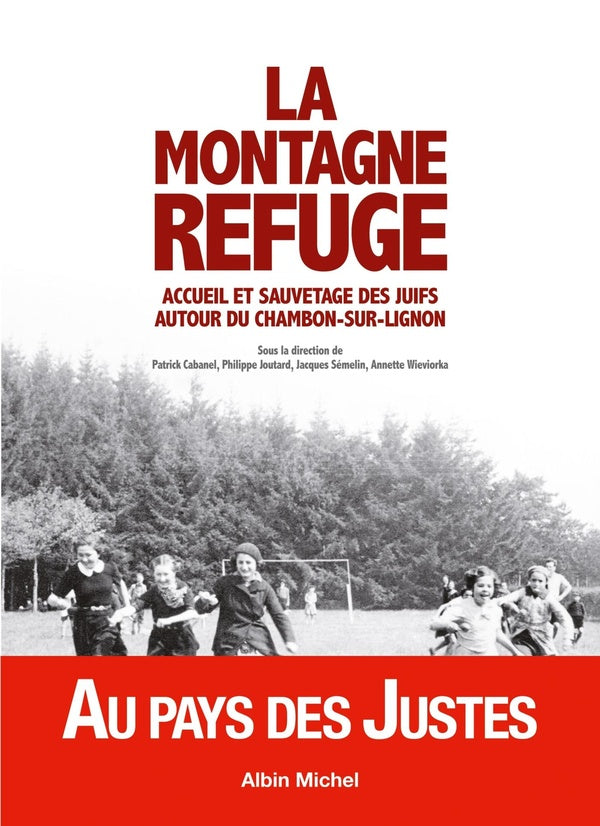 La montagne refuge ; acceuil et sauvetage des juifs autour du Chambon-sur Lignon