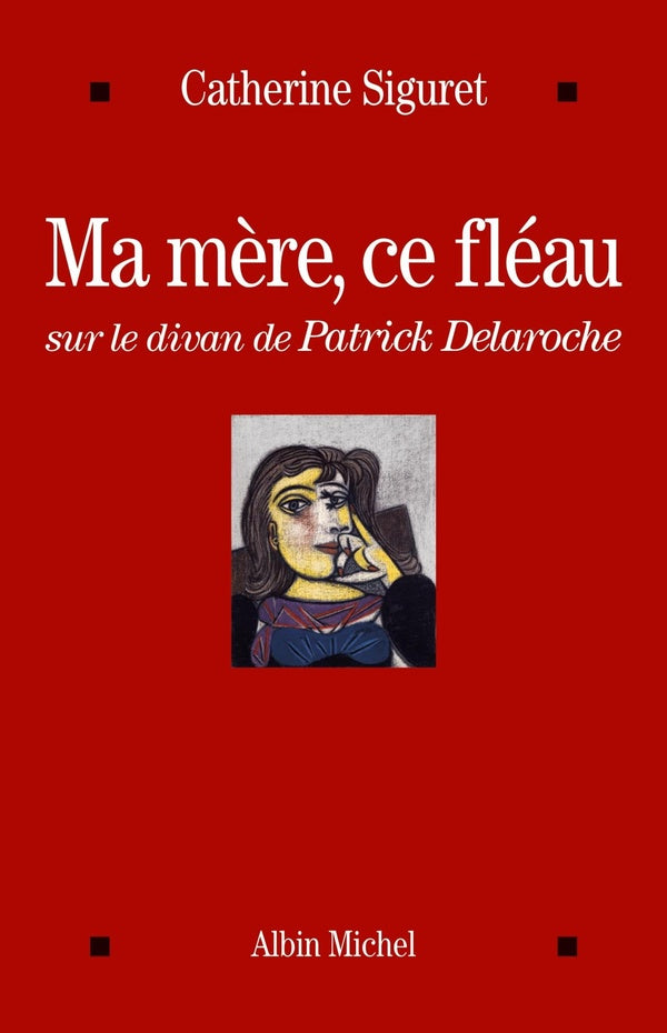 Ma mère, ce fléau ; sur le divan de Patrick Delaroche