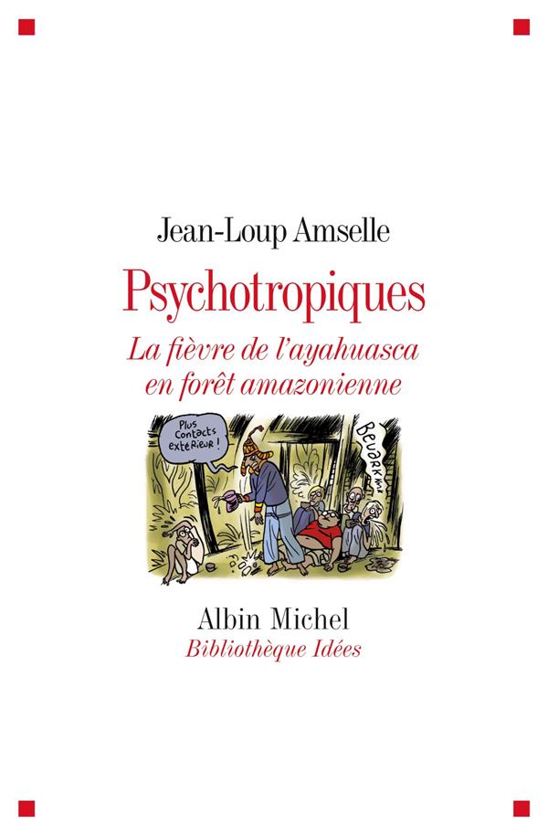 Psychotropiques ; la fièvre de l'ayahuasca en forêt amazonienne