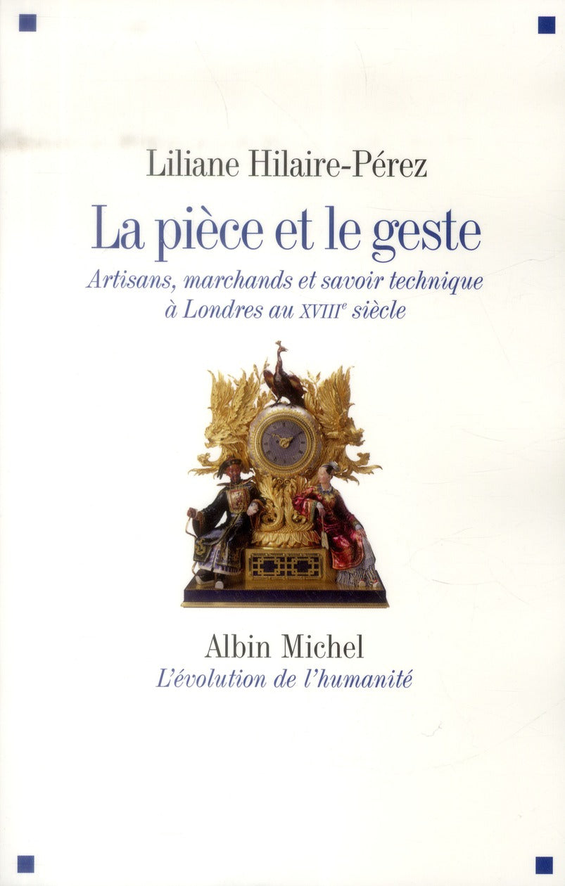 La pièce et le geste ; artisans, marchands et savoir technique à Londres au XVIIIe siècle