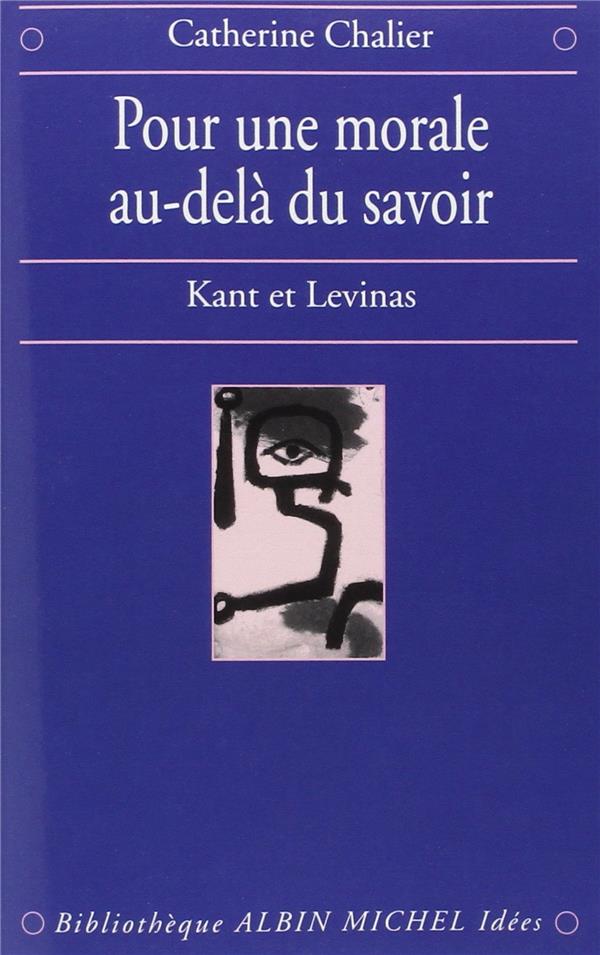 Pour une morale au-delà du savoir ; Kant et Levinas