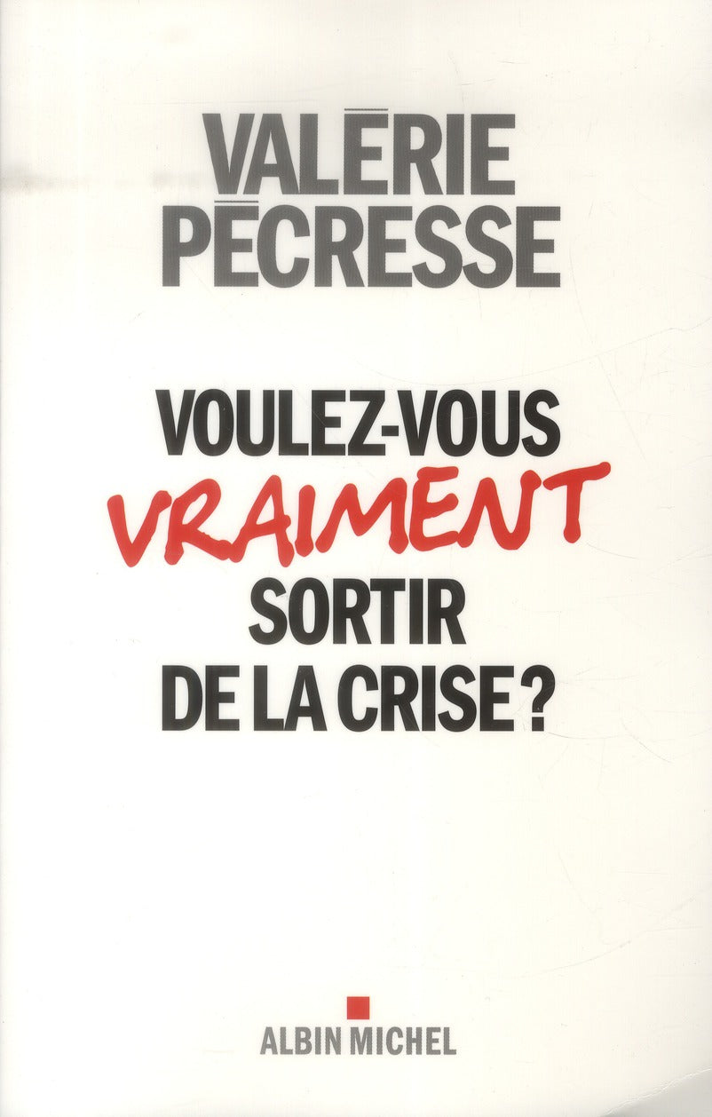 Voulez-vous vraiment sortir de la crise ?