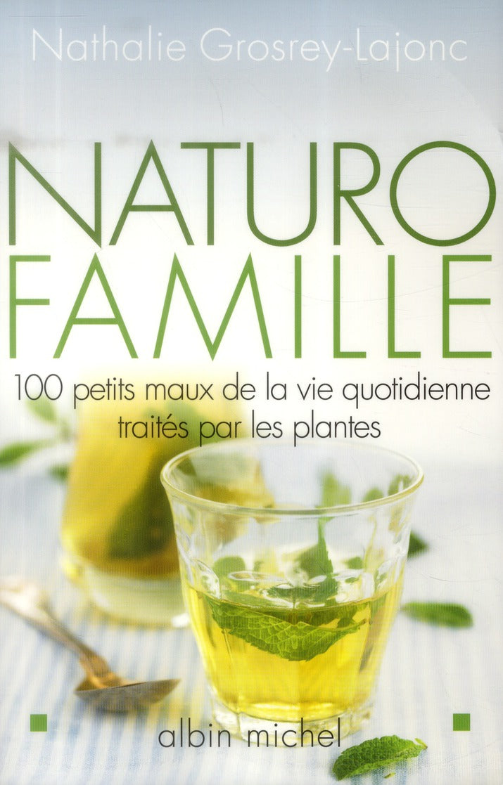 Naturo famille ; 100 petits maux de la vie quotidienne traités par les plantes