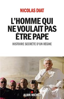 L'homme qui ne voulait pas être pape - histoire secrète d'un règne
