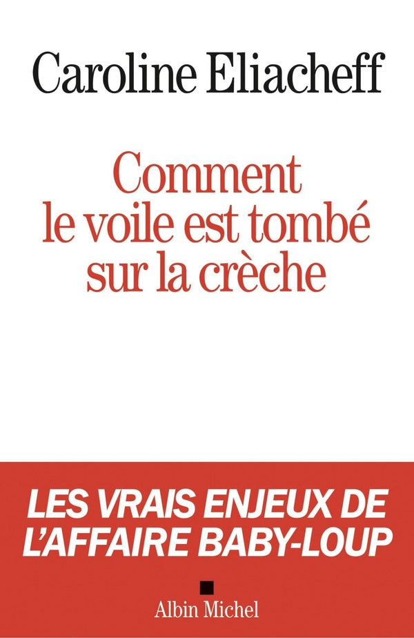 Comment le voile est tombé sur la crèche ; les vrais enjeux de l'affaire Baby-Loup