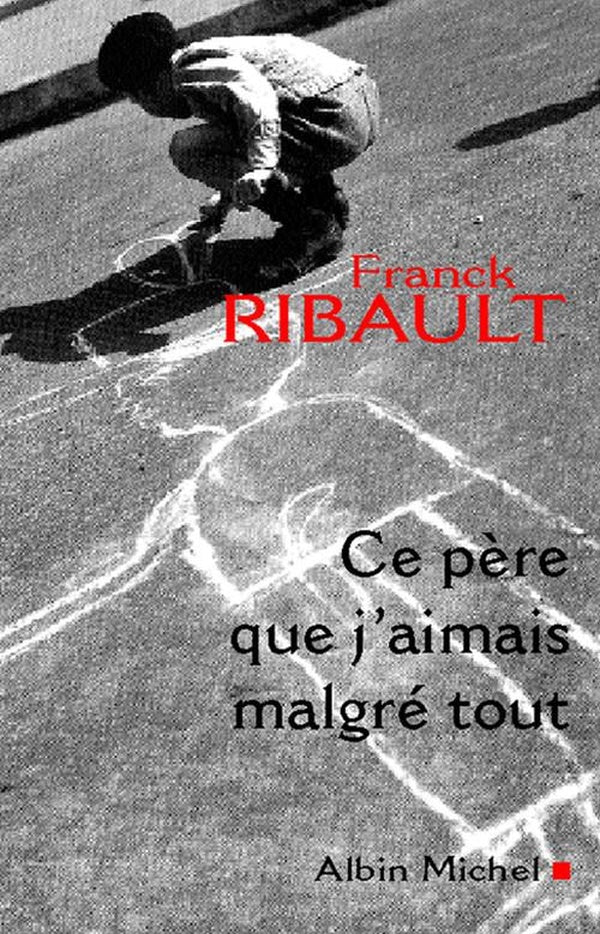 Ce pere que j'aimais malgre tout
