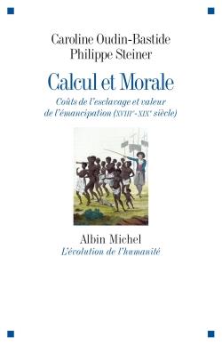 Calcul et morale ; coût de l'esclavage et valeur de l'émancipation (XVIIIe - XIXe siècle)
