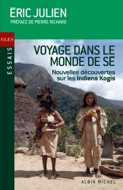 Voyage dans le monde de Sé ; nouvelles découvertes sur les indiens Kogis