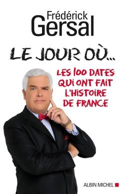 Le jour où... les 100 dates qui ont fait l'histoire de France