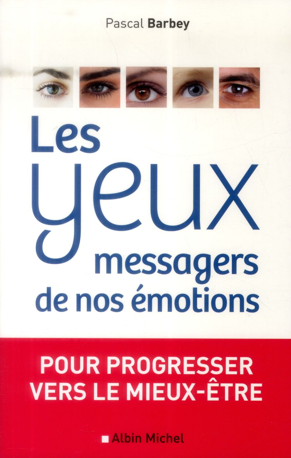 Les yeux, messagers de nos émotions ; pour progresser vers le mieux-être