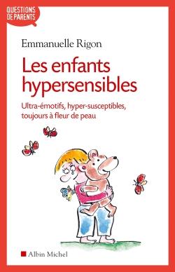 Les enfants hypersensibles ; ultra-émotifs, hyper-susceptibles, toujours à fleur de peau