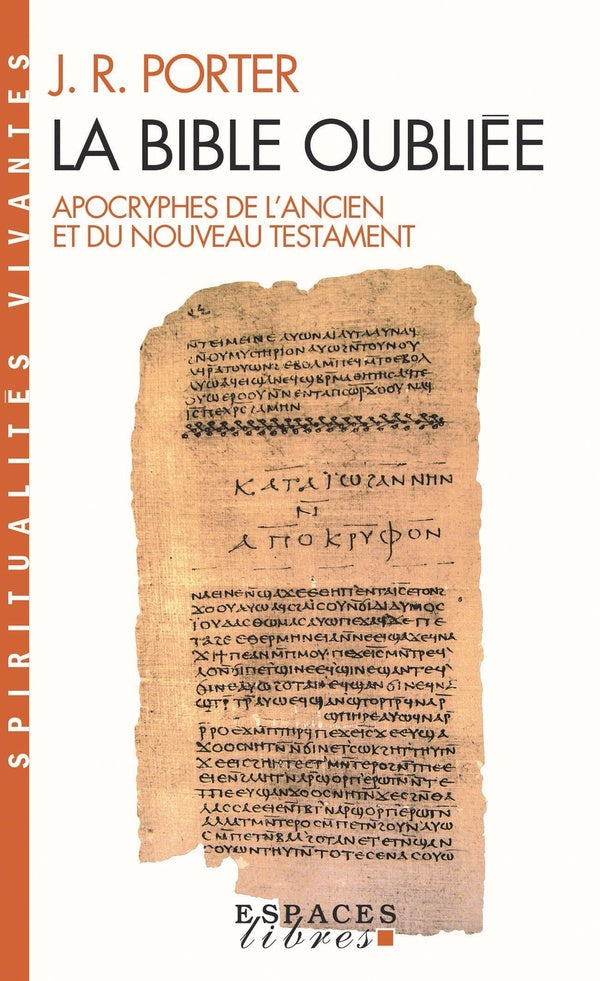 La Bible oubliée ; apocryphes de l'Ancien et du Nouveau Testament