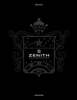 Zenith ; la saga d'une manufacture horlogère étoilée