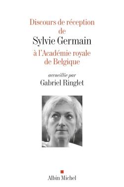 Discours de réception de Sylvie Germain à l'Académie royale de Belgique accueillie par Gabriel Ringlet