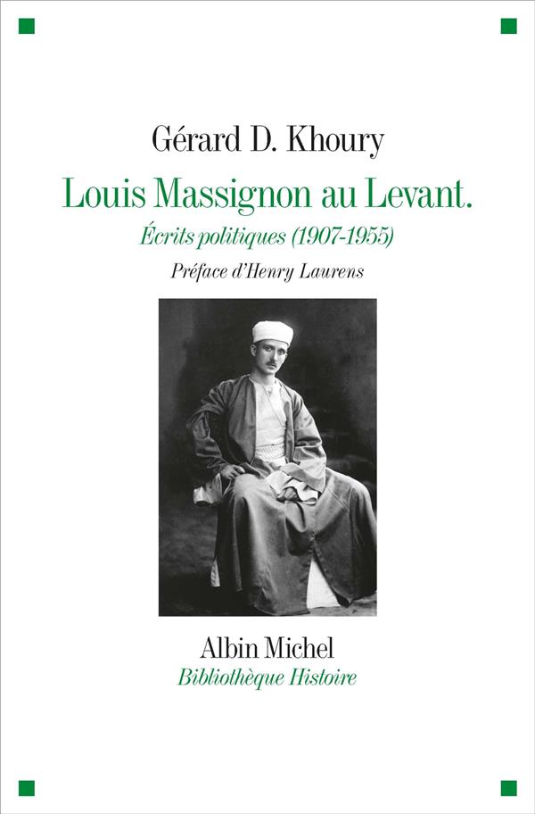 Louis Massignon au levant ; écrits politiques (1907- 1955)