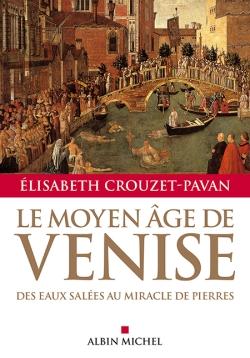 Le Moyen Age de Venise ; des eaux salées au miracle de pierres