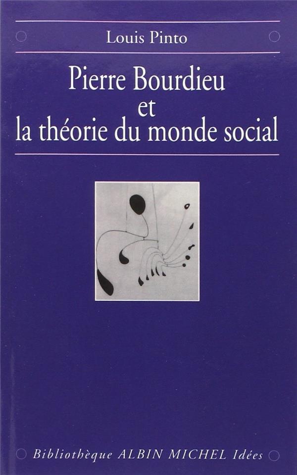 Pierre Bourdieu et la théorie du monde social