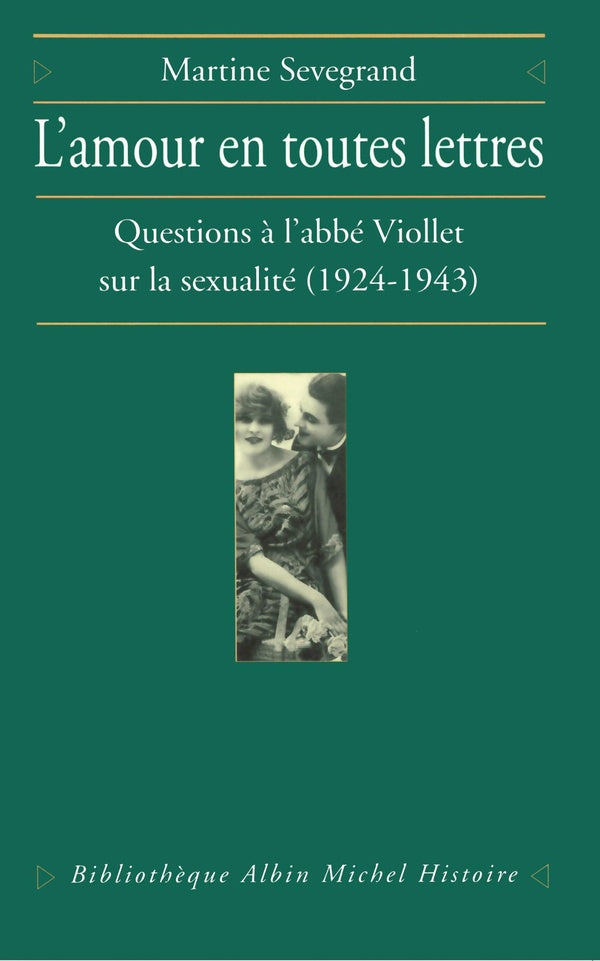 L'amour en toutes lettres ; questions à l'abbé Viollet sur la sexualité (1924-1943)
