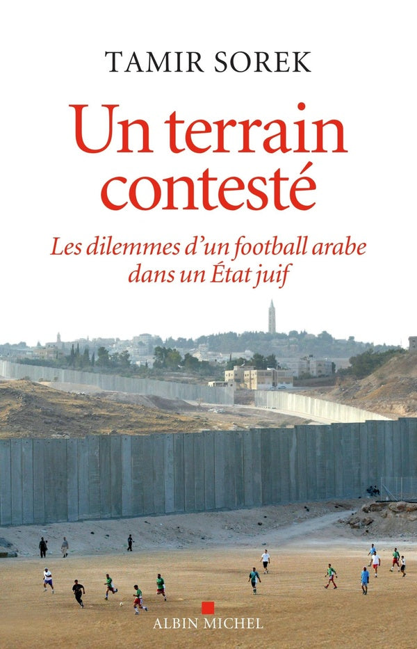Un terrain contesté ; les dilemmes d'un football arabe dans un Etat juif